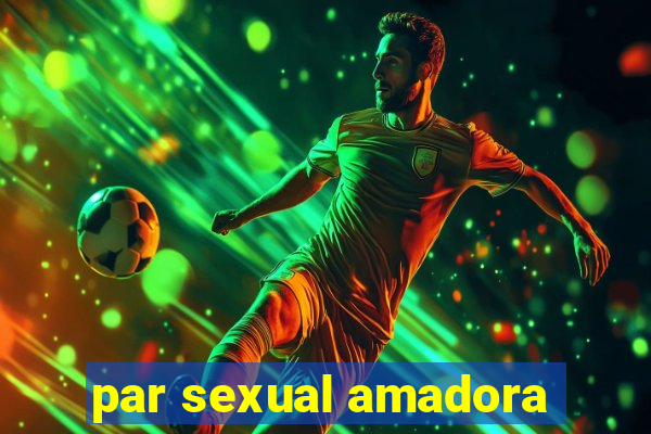 par sexual amadora